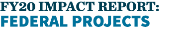  FY20 Impact Report: Federal Projects 