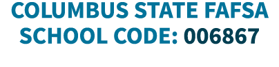 Columbus State FAFSA School Code: 006867